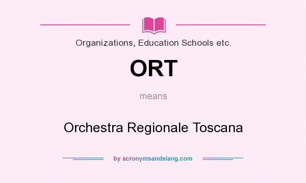 What does ORT mean? It stands for Orchestra Regionale Toscana