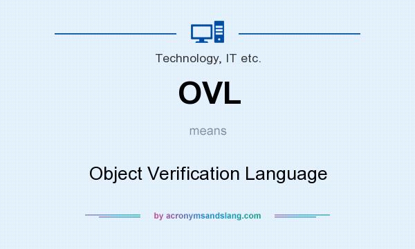What does OVL mean? It stands for Object Verification Language