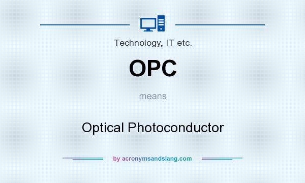 What does OPC mean? It stands for Optical Photoconductor