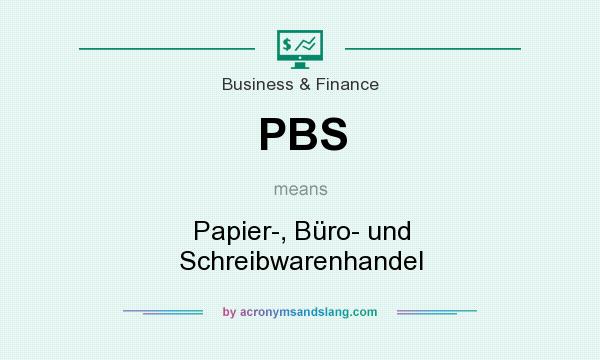 What does PBS mean? It stands for Papier-, Büro- und Schreibwarenhandel