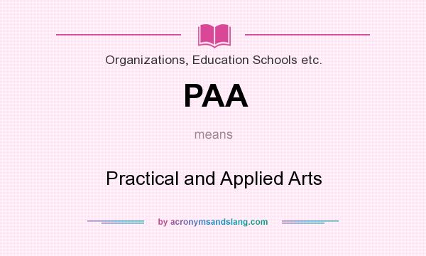 What does PAA mean? It stands for Practical and Applied Arts