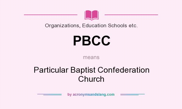 What does PBCC mean? It stands for Particular Baptist Confederation Church