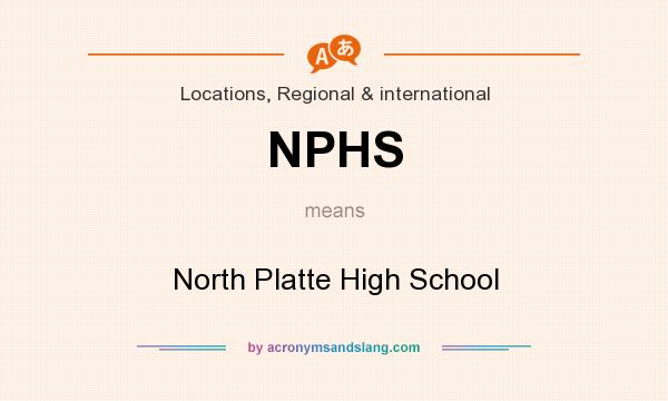 What does NPHS mean? It stands for North Platte High School