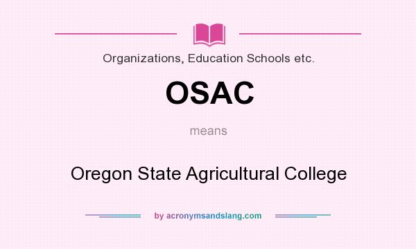 What does OSAC mean? It stands for Oregon State Agricultural College