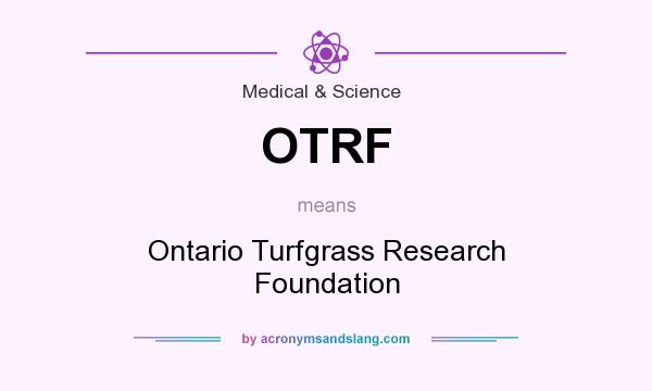 What does OTRF mean? It stands for Ontario Turfgrass Research Foundation