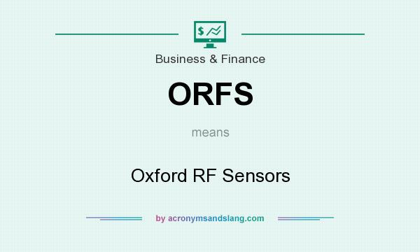 What does ORFS mean? It stands for Oxford RF Sensors