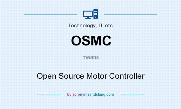 What does OSMC mean? It stands for Open Source Motor Controller