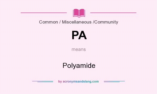 What does PA mean? It stands for Polyamide