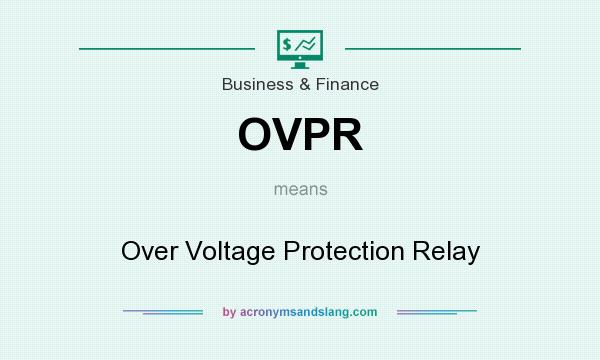 What does OVPR mean? It stands for Over Voltage Protection Relay