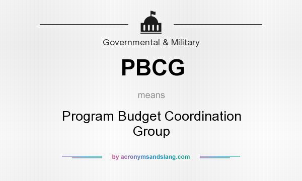 What does PBCG mean? It stands for Program Budget Coordination Group