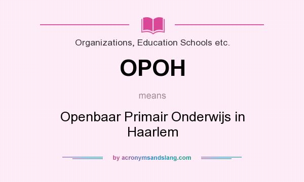 What does OPOH mean? It stands for Openbaar Primair Onderwijs in Haarlem