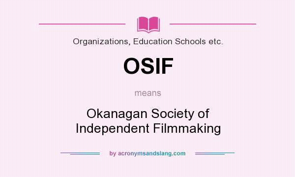 What does OSIF mean? It stands for Okanagan Society of Independent Filmmaking