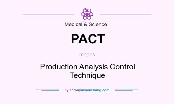 What does PACT mean? It stands for Production Analysis Control Technique