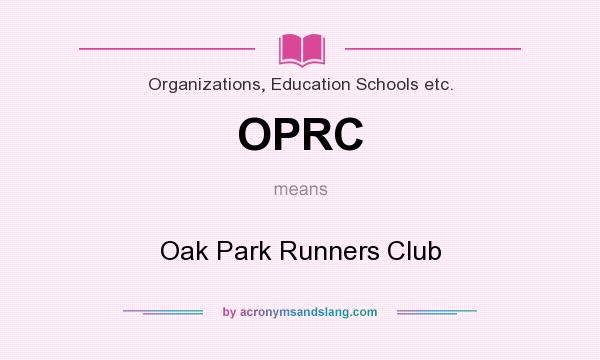 What does OPRC mean? It stands for Oak Park Runners Club