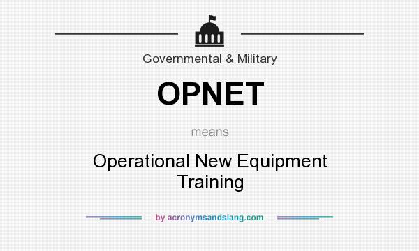 What does OPNET mean? It stands for Operational New Equipment Training