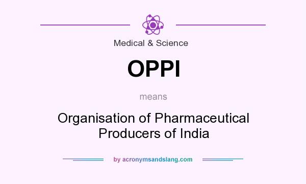 What does OPPI mean? It stands for Organisation of Pharmaceutical Producers of India