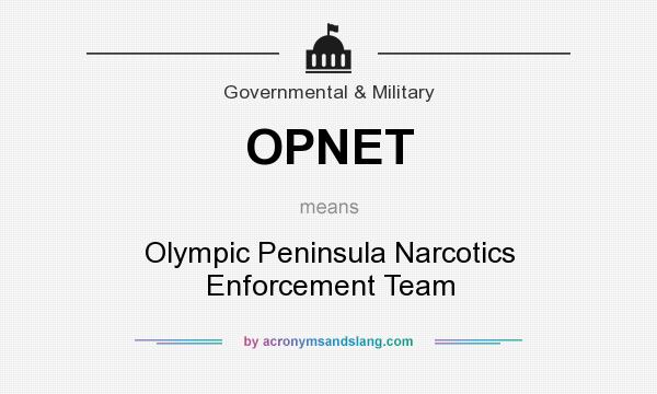 What does OPNET mean? It stands for Olympic Peninsula Narcotics Enforcement Team