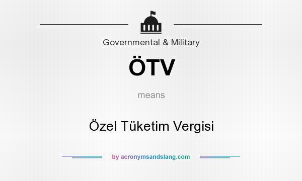 What does ÖTV mean? It stands for Özel Tüketim Vergisi