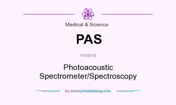 What does PAS mean? It stands for Photoacoustic Spectrometer/Spectroscopy