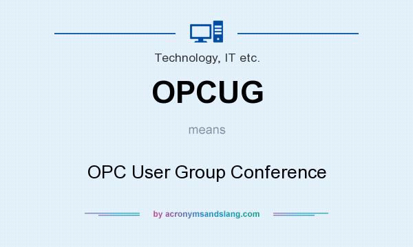 What does OPCUG mean? It stands for OPC User Group Conference