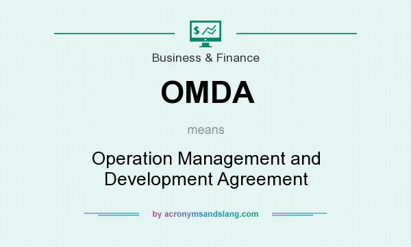 What does OMDA mean? It stands for Operation Management and Development Agreement