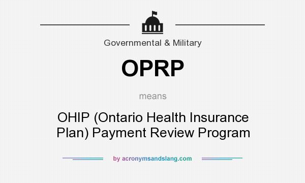 What does OPRP mean? It stands for OHIP (Ontario Health Insurance Plan) Payment Review Program