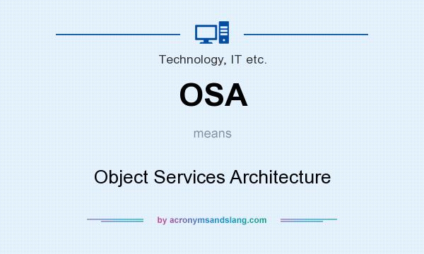 What does OSA mean? It stands for Object Services Architecture