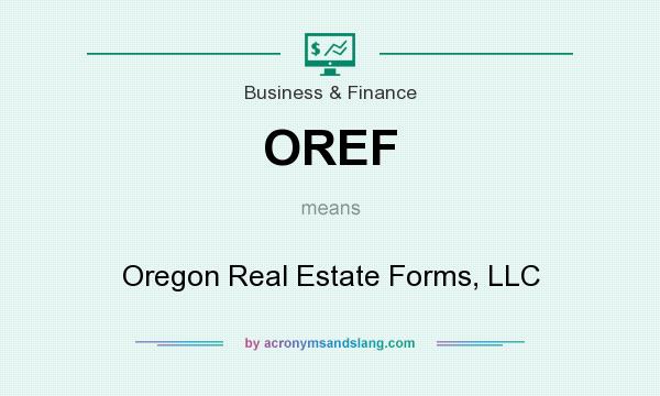 What does OREF mean? It stands for Oregon Real Estate Forms, LLC