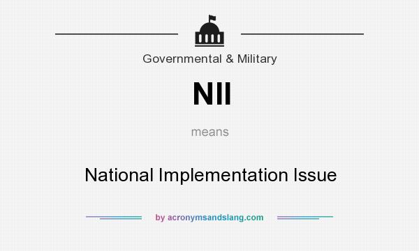 What does NII mean? It stands for National Implementation Issue
