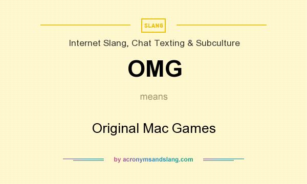 What does OMG mean? It stands for Original Mac Games
