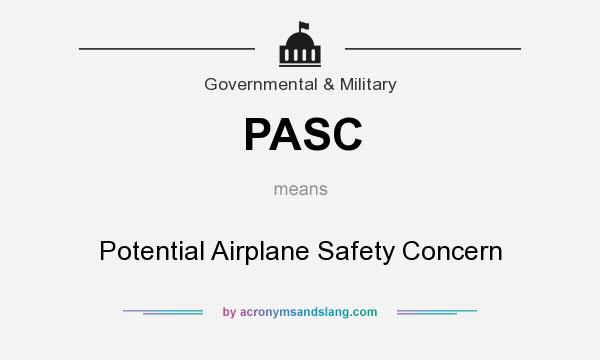 What does PASC mean? It stands for Potential Airplane Safety Concern