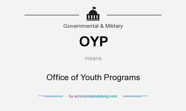What does OYP mean? It stands for Office of Youth Programs