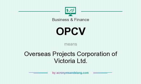 What does OPCV mean? It stands for Overseas Projects Corporation of Victoria Ltd.