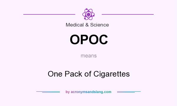 What does OPOC mean? It stands for One Pack of Cigarettes