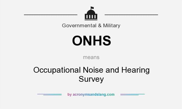 What does ONHS mean? It stands for Occupational Noise and Hearing Survey