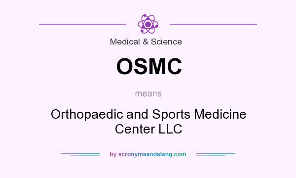 What does OSMC mean? It stands for Orthopaedic and Sports Medicine Center LLC