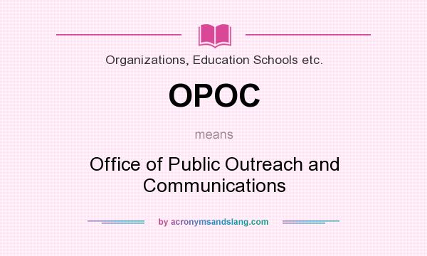 What does OPOC mean? It stands for Office of Public Outreach and Communications