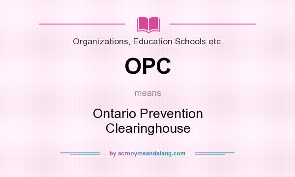 What does OPC mean? It stands for Ontario Prevention Clearinghouse