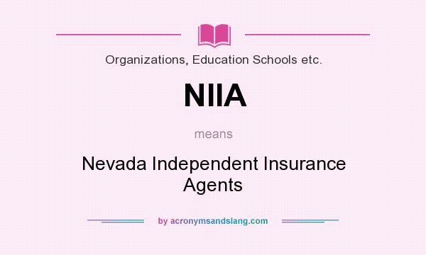 What does NIIA mean? It stands for Nevada Independent Insurance Agents