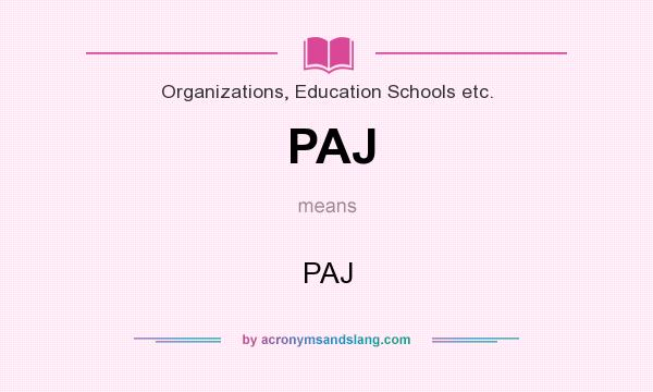 What does PAJ mean? It stands for PAJ