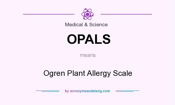 What does OPALS mean? It stands for Ogren Plant Allergy Scale