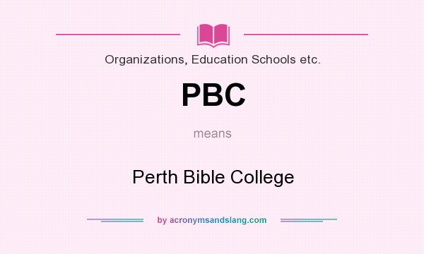 What does PBC mean? It stands for Perth Bible College