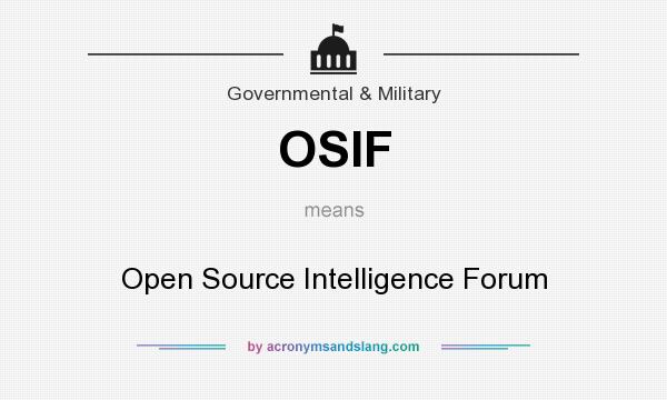 What does OSIF mean? It stands for Open Source Intelligence Forum