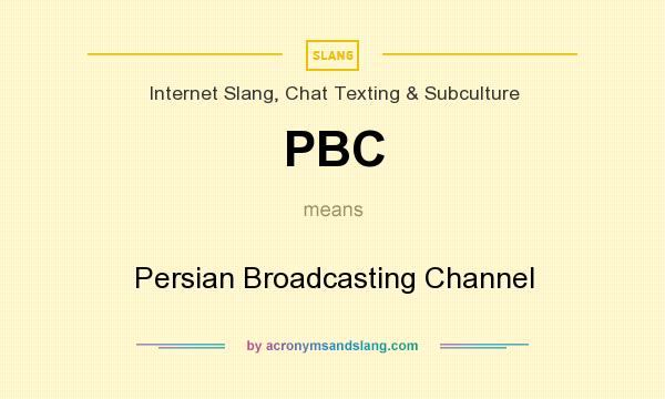 What does PBC mean? It stands for Persian Broadcasting Channel