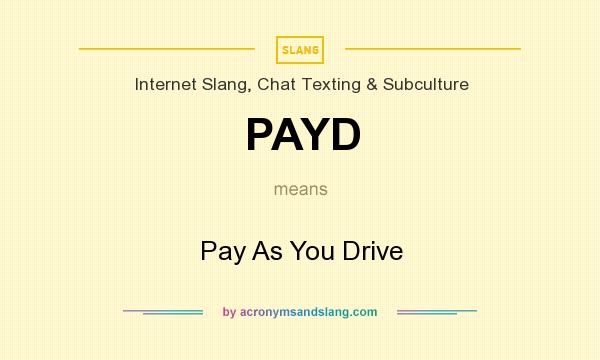 What does PAYD mean? It stands for Pay As You Drive