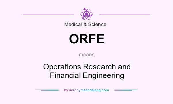 What does ORFE mean? It stands for Operations Research and Financial Engineering