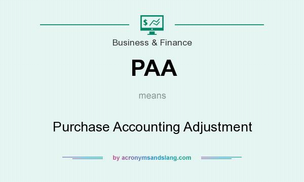 What does PAA mean? It stands for Purchase Accounting Adjustment