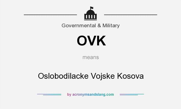 What does OVK mean? It stands for Oslobodilacke Vojske Kosova