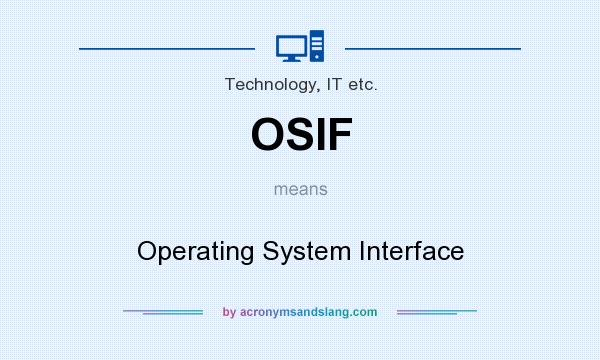 What does OSIF mean? It stands for Operating System Interface