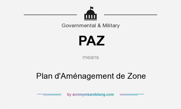 What does PAZ mean? It stands for Plan d`Aménagement de Zone